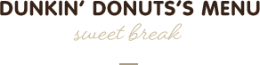 Dunkin’ Donuts’s Menu